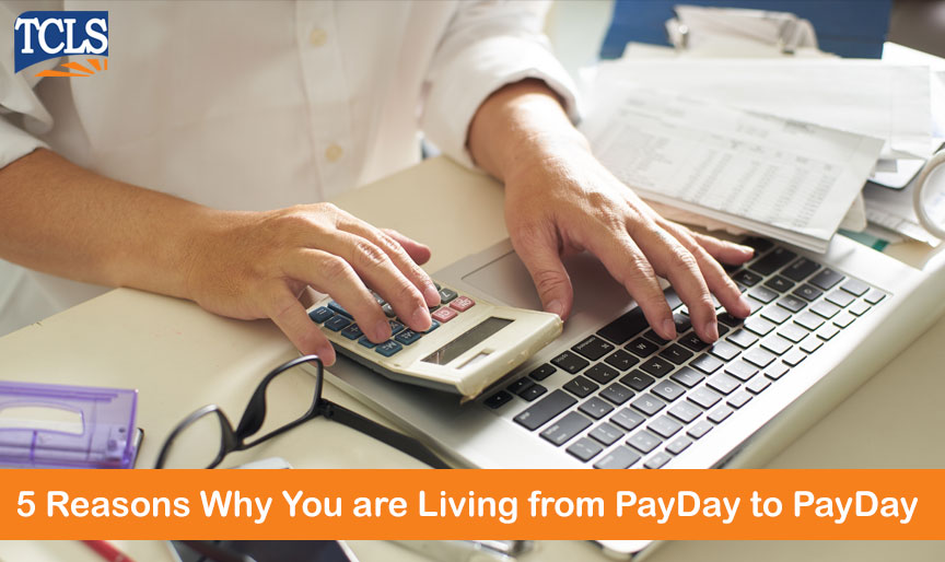 5 Reasons You Are Living from PayDay to PayDay