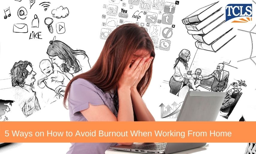 5 Ways on How to Avoid Burnout When Working From Home